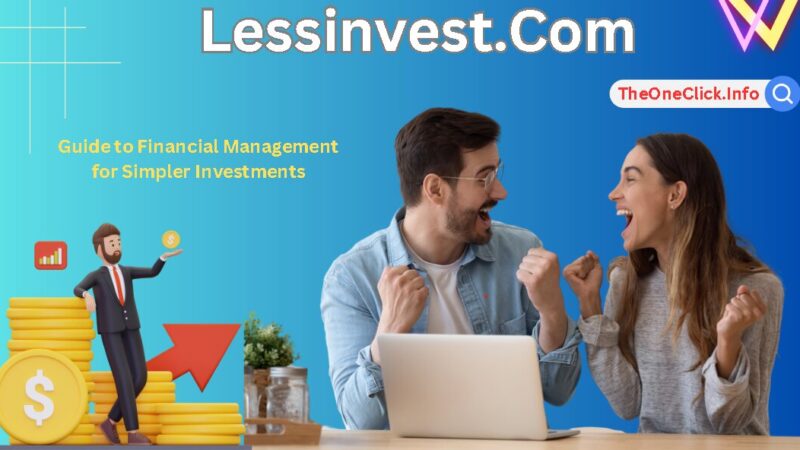 Lessinvest.Com Comprehensive Guide: Financial Management for Simpler Investments