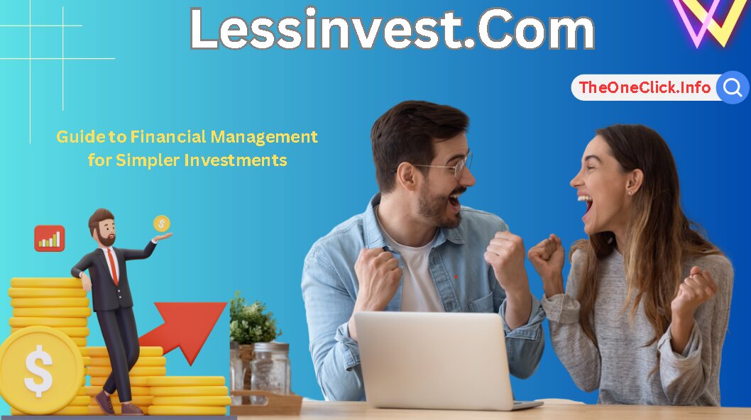 Lessinvest.Com Comprehensive Guide: Financial Management for Simpler Investments